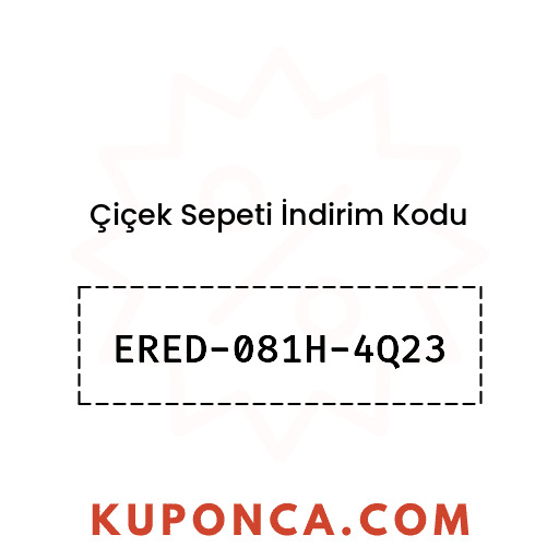 Çiçek Sepeti İndirim Kodu - ERED-081H-4Q23