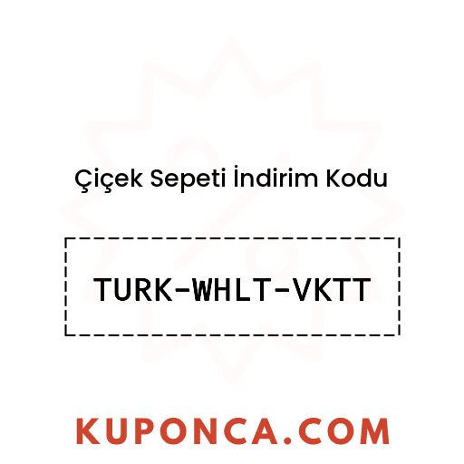 Çiçek Sepeti İndirim Kodu - TURK-WHLT-VKTT