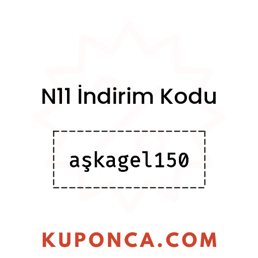 N11 İndirim Kodu - aşkagel150